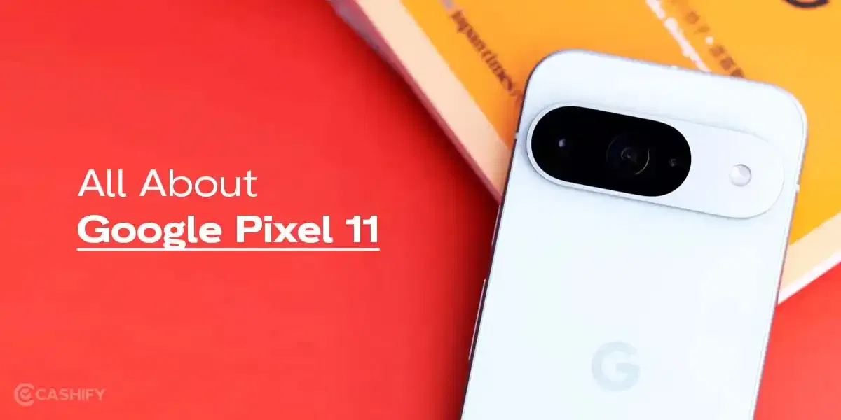 Google Pixel 11 Leaks: Expected Release Date, Features, And Price