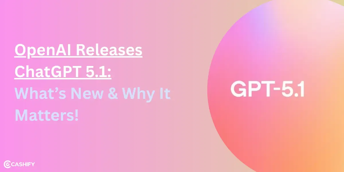 OpenAI Releases GPT 5.1: What’s New &#038; Why It Matters!