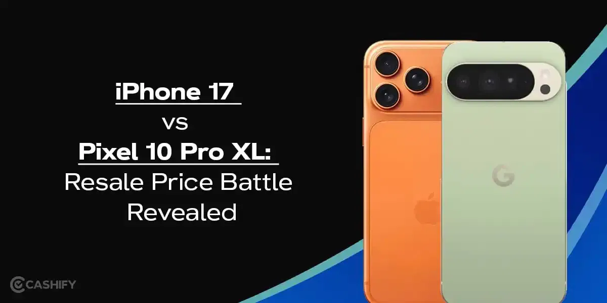 iPhone 17 vs Pixel 10 Pro XL: Resale Price Battle Revealed