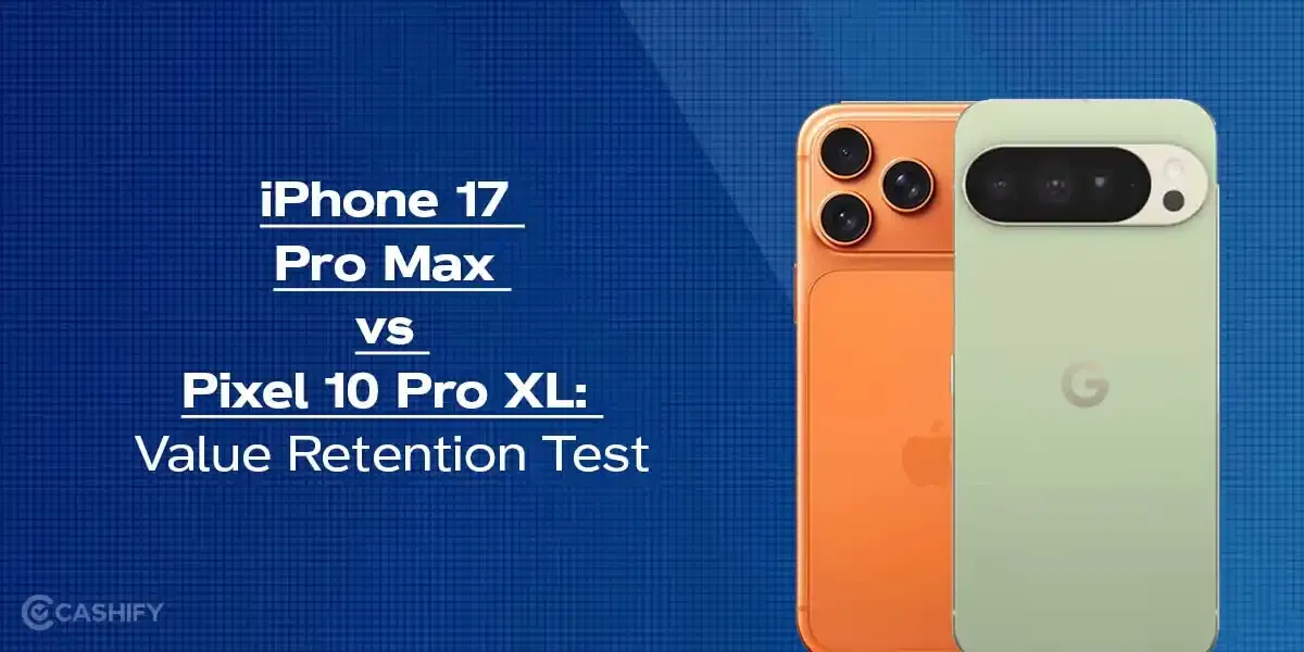 iPhone 17 Pro Max vs Pixel 10 Pro XL: Value Retention Test