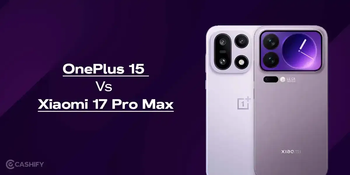 OnePlus 15 Vs Xiaomi 17 Pro Max: Which Flagship Offers Better Value?