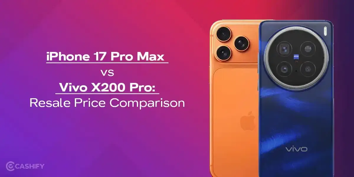 iPhone 17 Pro Max vs Vivo X200 Pro: Resale Price Comparison