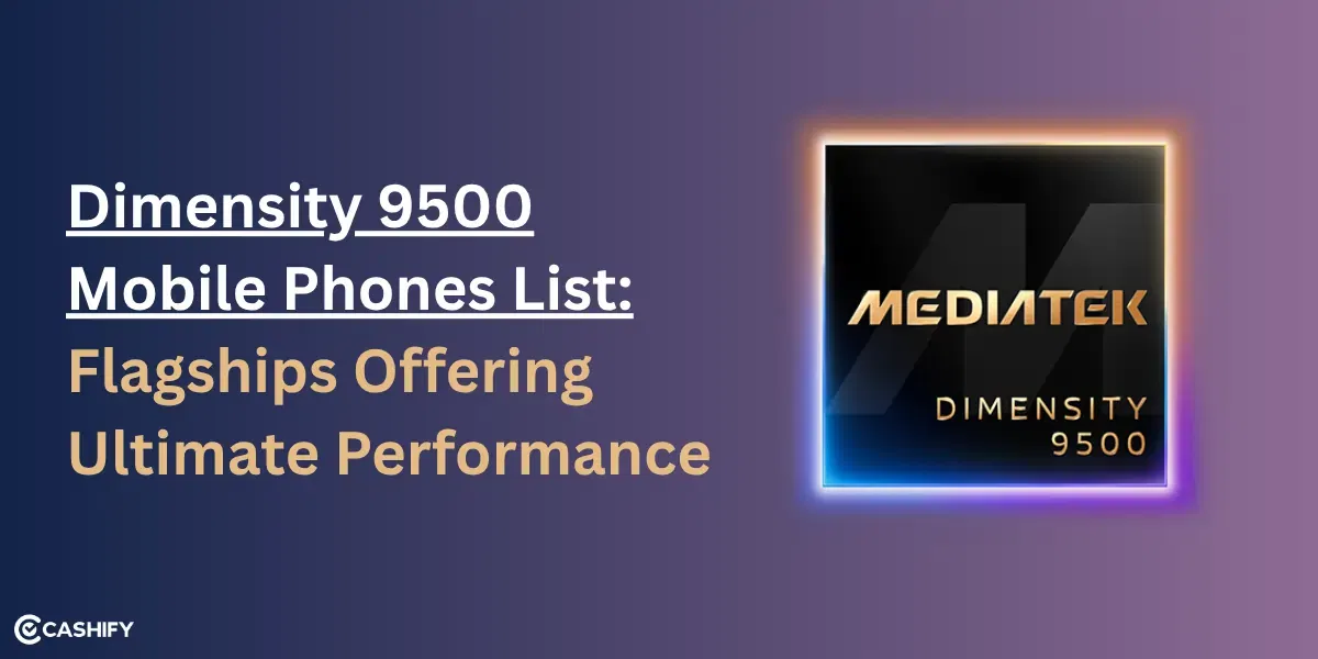 Dimensity 9500 Mobile Phones List: Flagships Offering Ultimate Performance