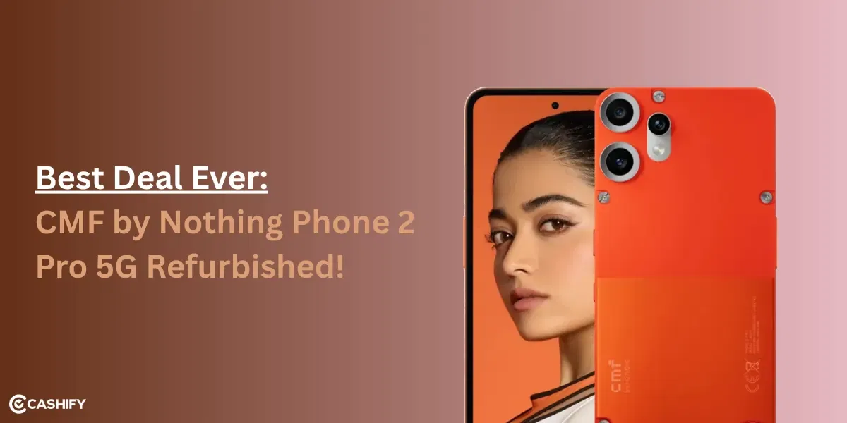 Best Deal Ever On CMF by Nothing Phone 2 Pro 5G Refurbished!