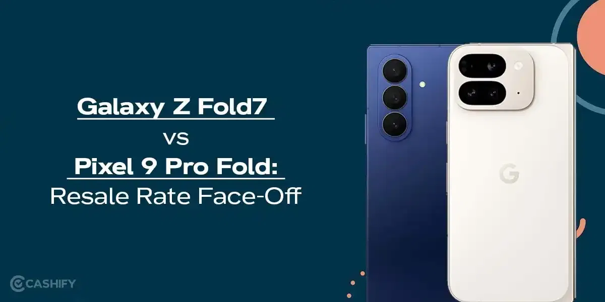 Galaxy Z Fold7 vs Pixel 9 Pro Fold: Resale Rate Face-Off