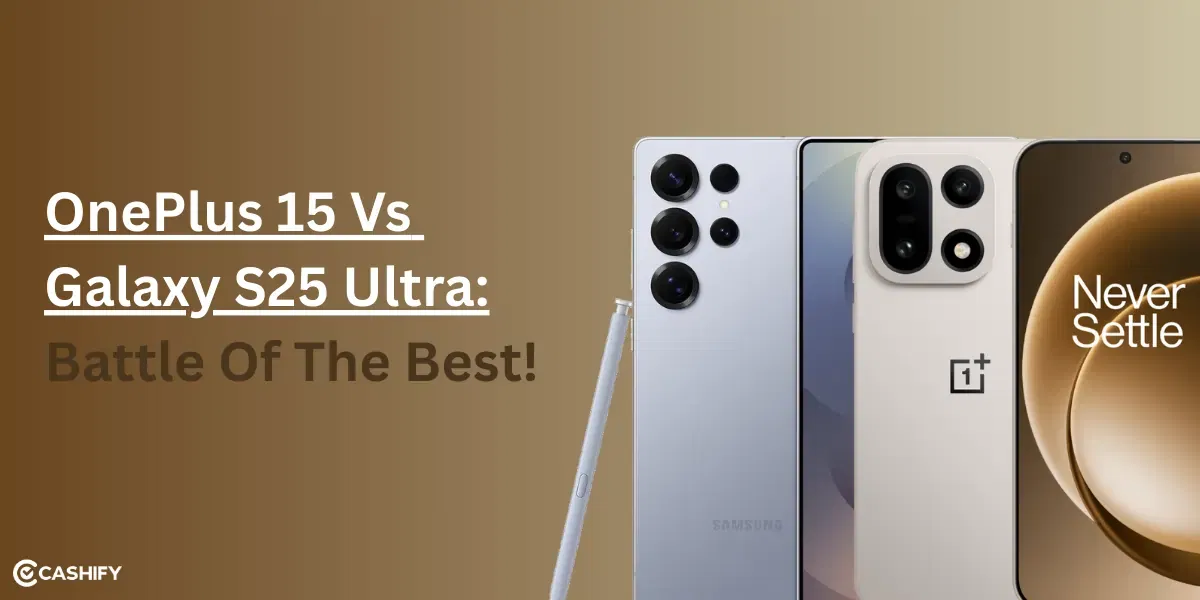 OnePlus 15 Vs Samsung Galaxy S25 Ultra: Battle Of The Best!
