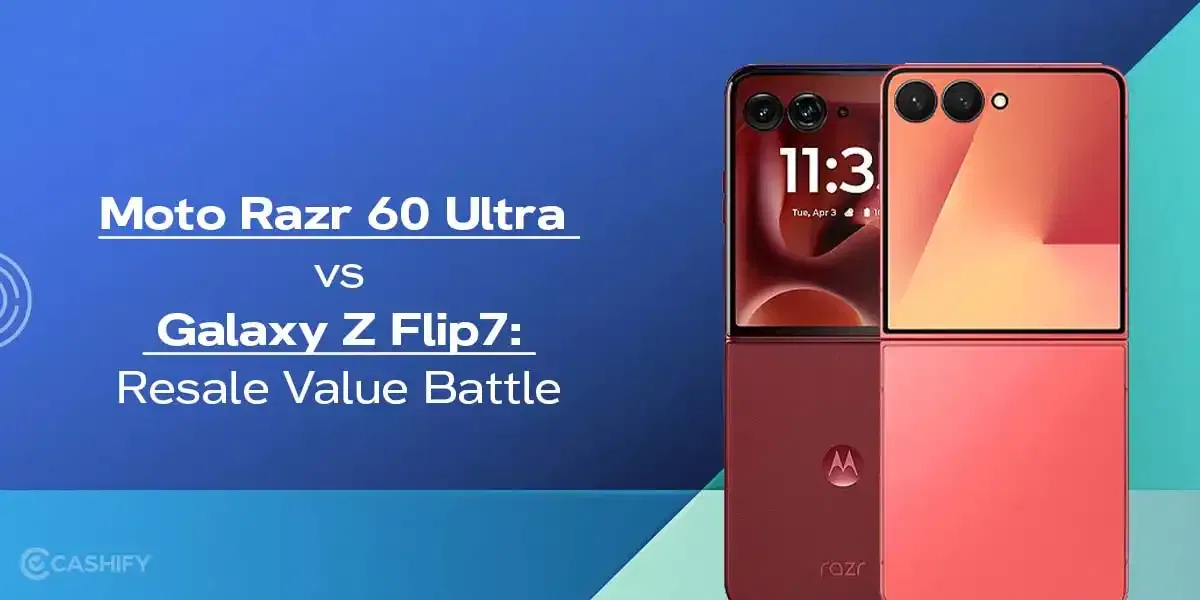 Moto Razr 60 Ultra vs Galaxy Z Flip7: Resale Value Battle