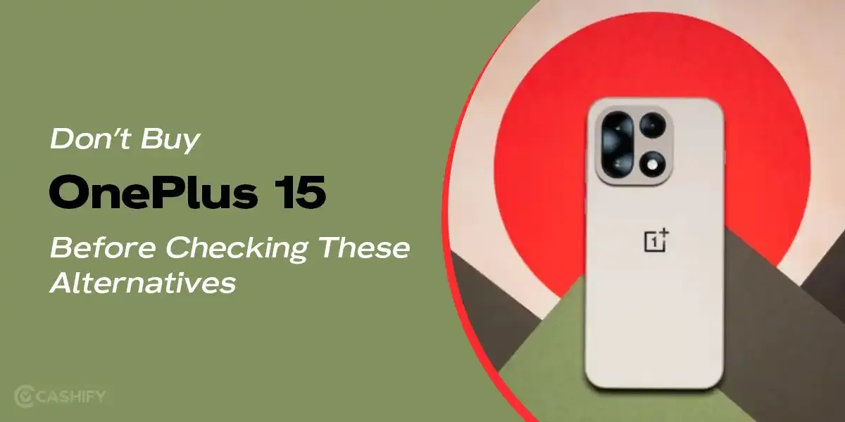 Do Not Buy The OnePlus 15 Before Checking These Best Alternatives!