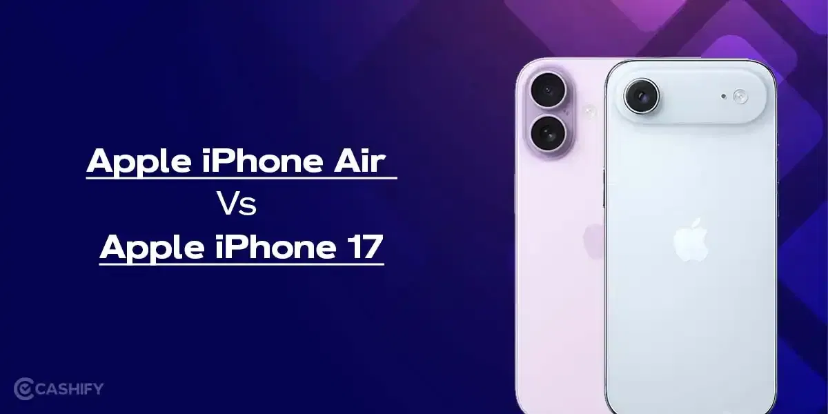 Apple iPhone Air Vs iPhone 17: Which Model Is Worth Buying In 2025?