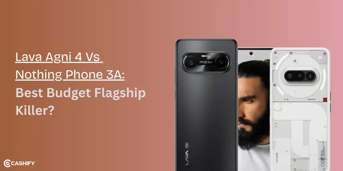 Lava Agni 4 Vs Nothing Phone 3A: Best Budget Flagship Killer?