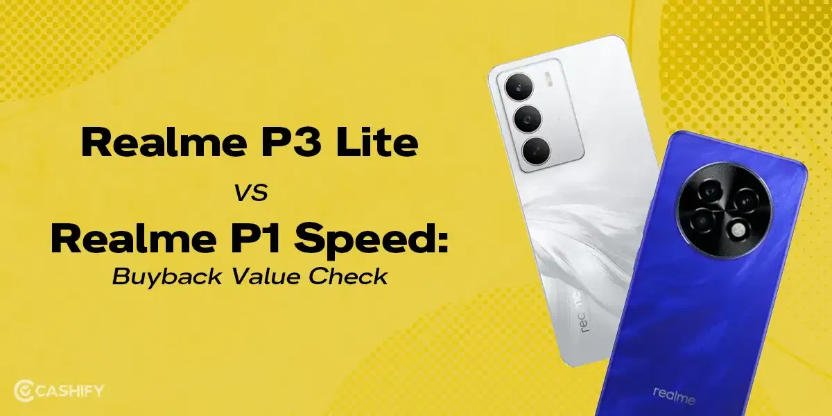 Realme P3 Lite Vs Realme P1 Speed: Check Buyback Value Here