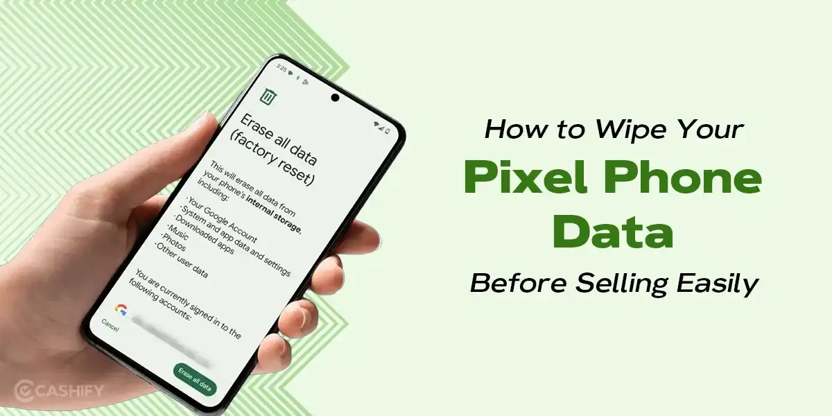 How to Wipe Your Pixel Phone Data Before Selling Easily