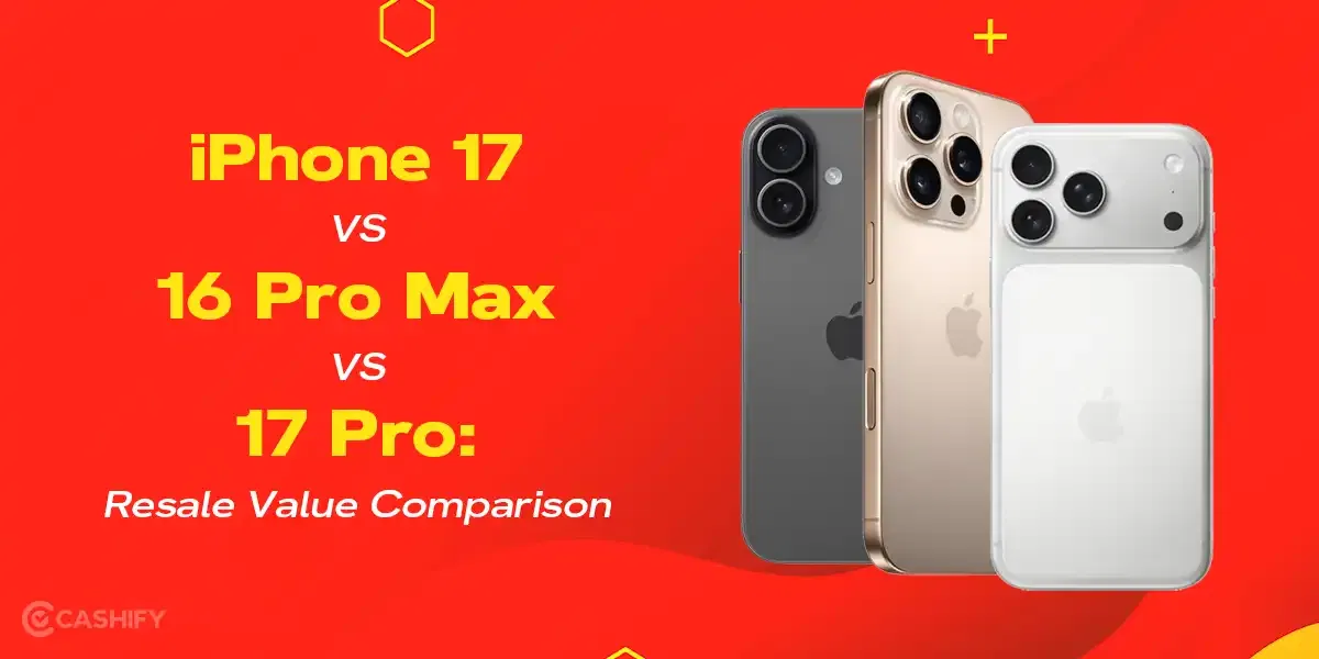 iPhone 17 Vs 16 Pro Max Vs 17 Pro: Resale Value Comparison