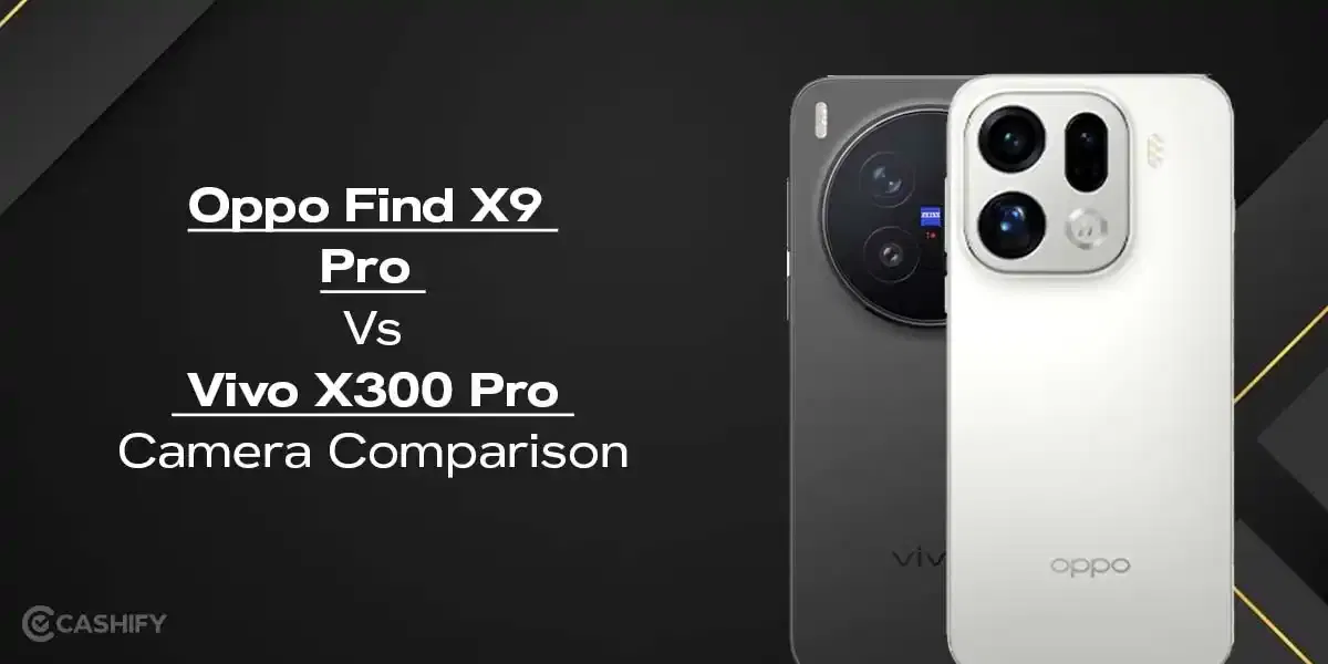 Oppo Find X9 Pro Vs Vivo X300 Pro Camera: Every Mode Explained