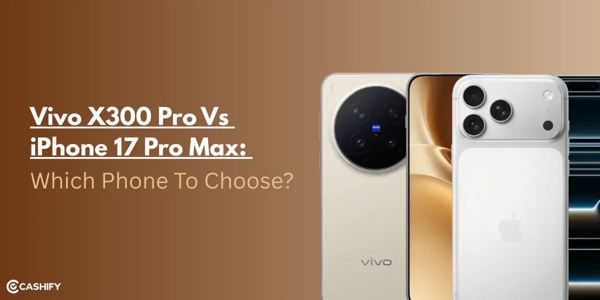 Vivo X300 Pro Vs iPhone 17 Pro Max: Which Phone To Choose?