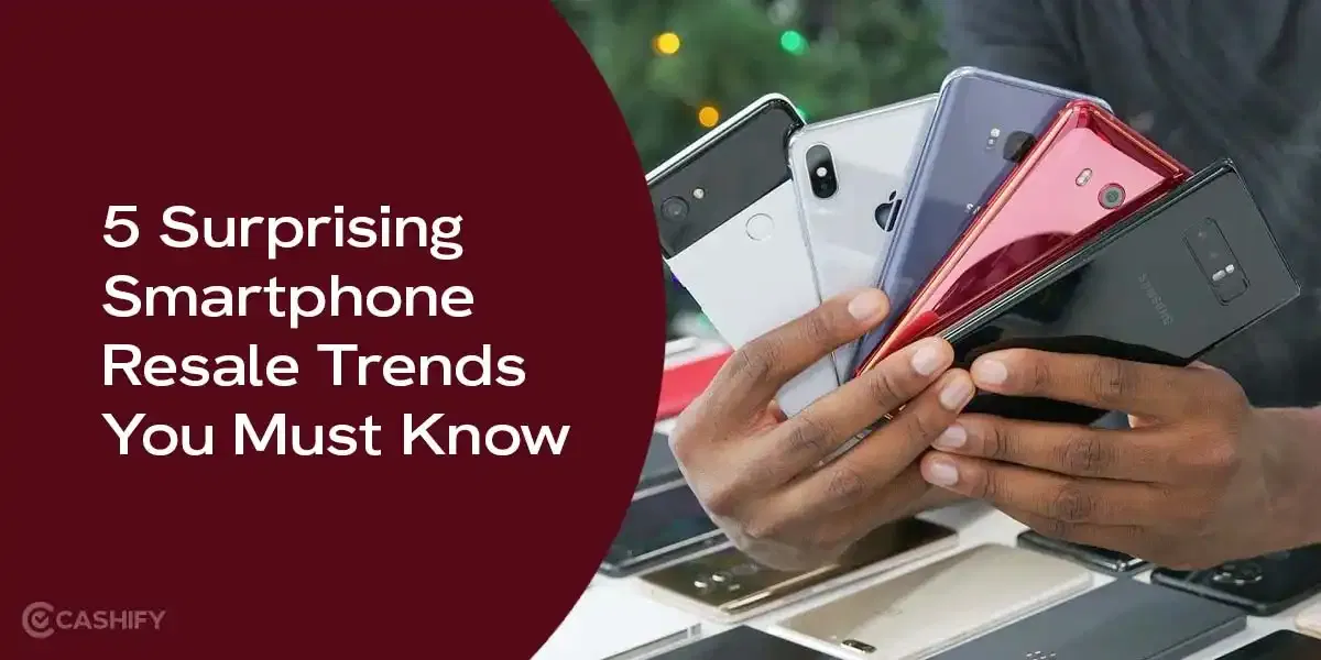 5 Surprising Smartphone Resale Trends You Must Know