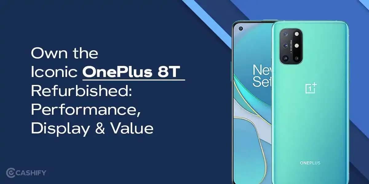 Own The Iconic OnePlus 8T Refurbished: Performance, Display &#038; Value!