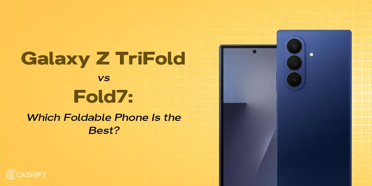 Galaxy Z TriFold vs Fold 7: Which Samsung Foldable Phone Is the Best?