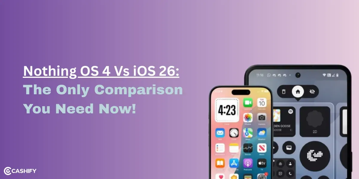 Nothing OS 4 Vs iOS 26: The Only Comparison You Need Now!