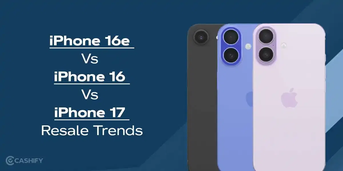 iPhone 16e Vs iPhone 16 Vs iPhone 17 Resale Trends