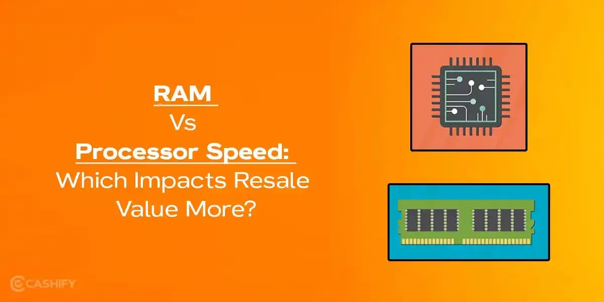 RAM Vs Processor Speed: Which Impacts Resale Value More?