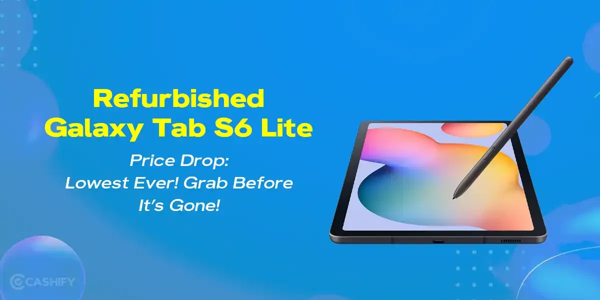 Refurbished Galaxy Tab S6 Lite Price Drop: Lowest Ever! Grab Before It’s Gone!