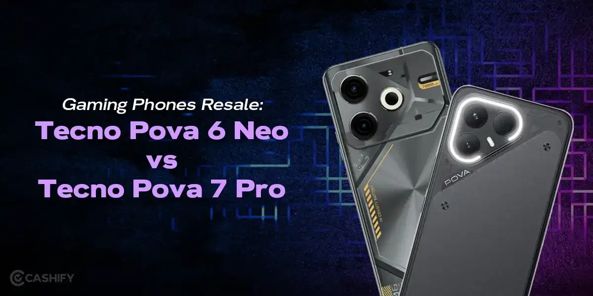 Gaming Phones Resale: Tecno Pova 6 Neo vs Tecno Pova 7 Pro