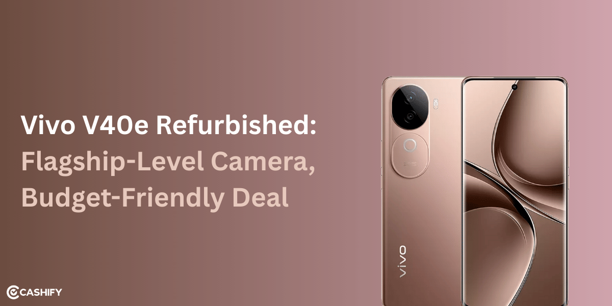 Vivo V40e Refurbished: Flagship-Level Camera, Budget-Friendly Deal