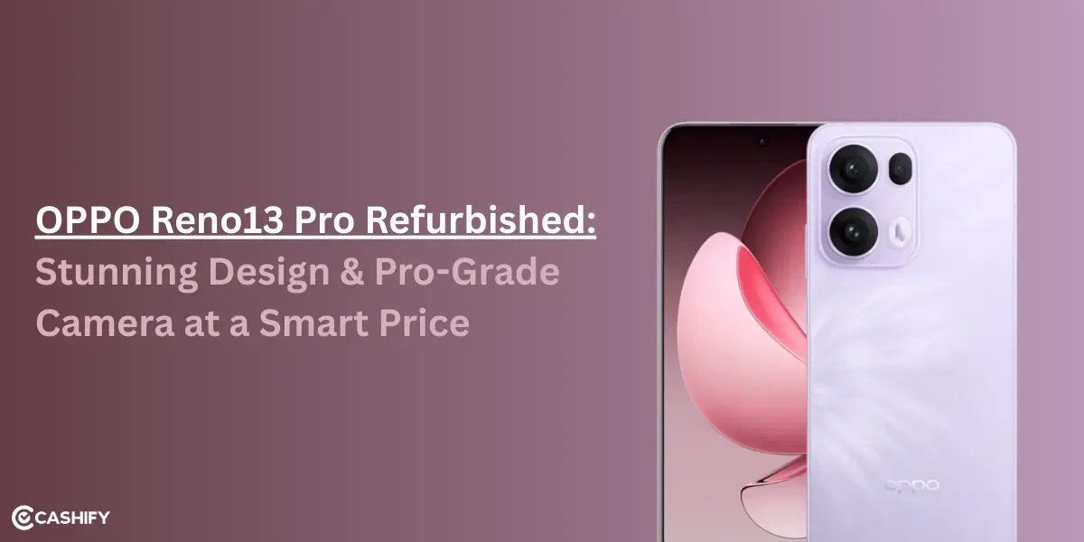 OPPO Reno13 Pro 5G Refurbished: Stunning Design & Pro-Grade Camera At A Smart Price