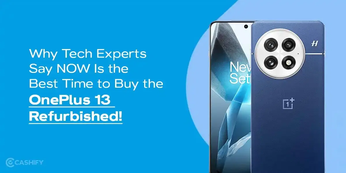 Why Tech Experts Say NOW Is The Best Time To Buy The OnePlus 13 Refurbished!