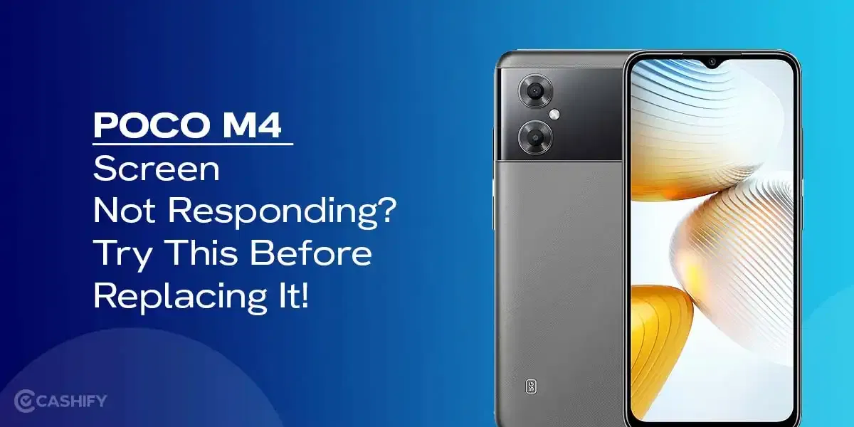 POCO M4 Screen Not Responding? Try This Before Replacing It!