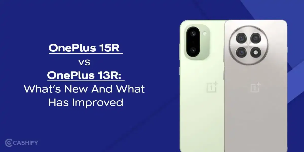 OnePlus 15R vs OnePlus 13R: What’s New And What Has Improved