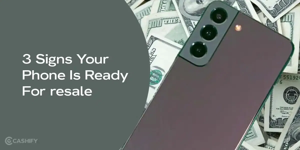 3 Signs Your Phone Is Ready For resale