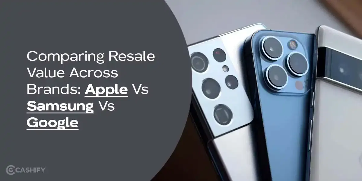 Comparing Resale Value Across Brands: Apple Vs Samsung Vs Google