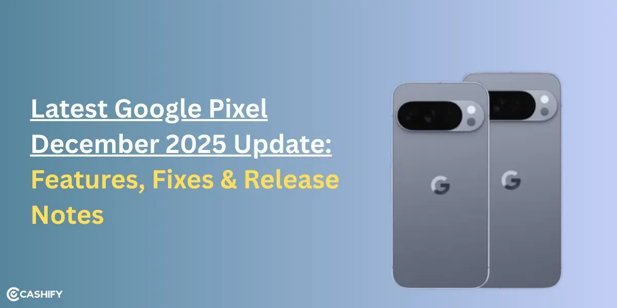 Latest Google Pixel December 2025 Update: Features, Fixes &amp; Release Notes