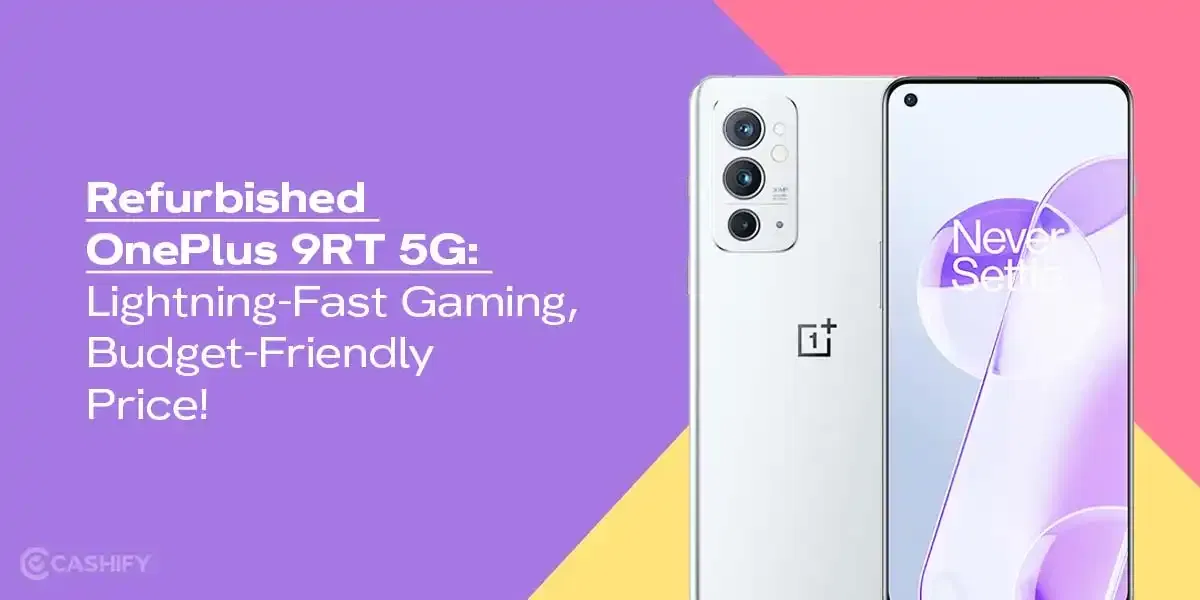 Refurbished OnePlus 9RT 5G: Lightning-Fast Gaming, Budget-Friendly Price!