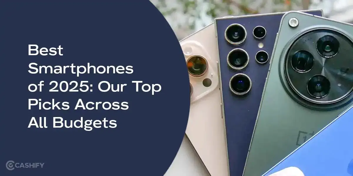 Best Smartphones of 2025: Our Top Picks Across All Budgets