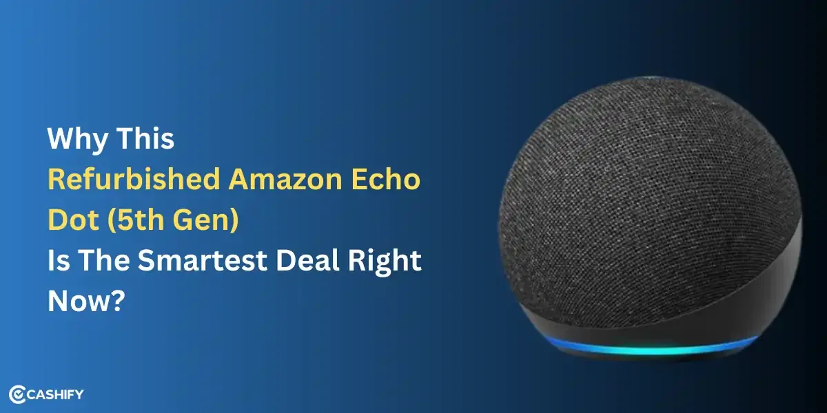 Why This Refurbished Amazon Echo Dot (5th Gen) Is The Smartest Deal Right Now