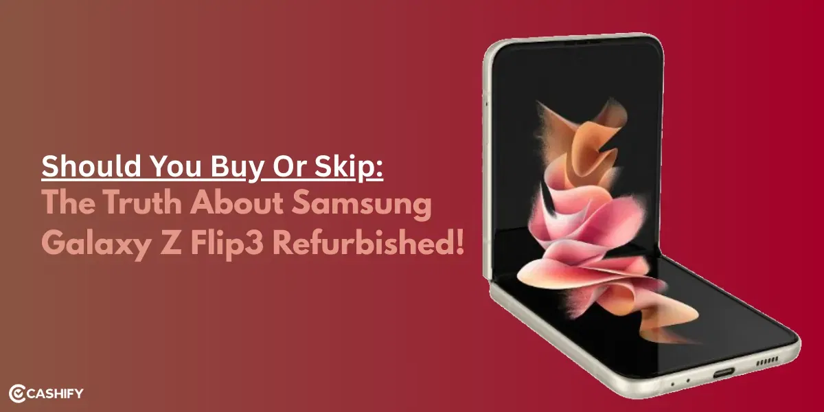 Should You Buy Or Skip: The Truth About Galaxy Z Flip3 Refurbished!