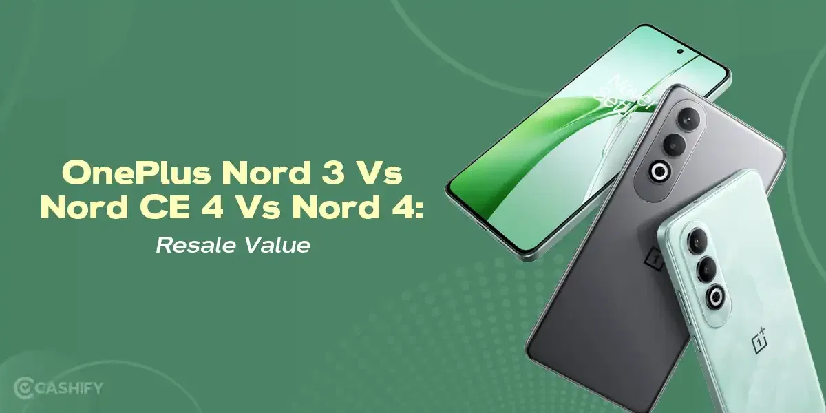 OnePlus Nord 3 Vs Nord CE 4 Vs Nord 4: Resale Value