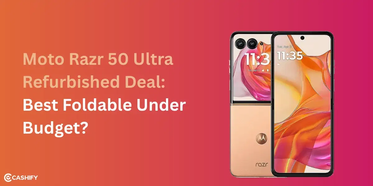 Moto Razr 50 Ultra Refurbished Deal: Best Foldable Under Budget?