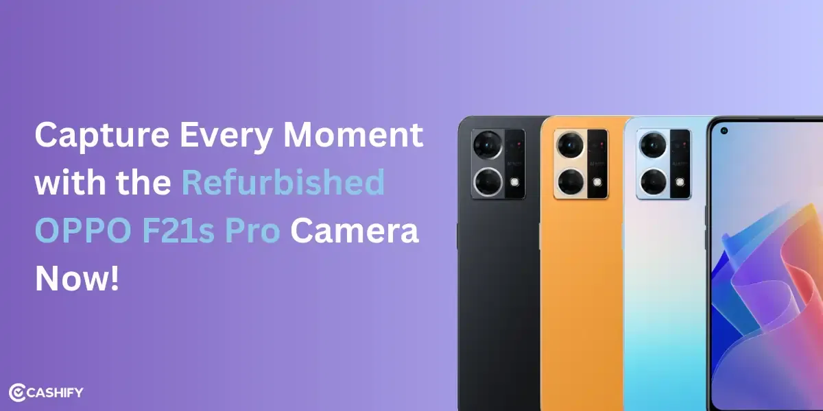 Capture Every Moment with the Refurbished OPPO F21s Pro Camera Now!