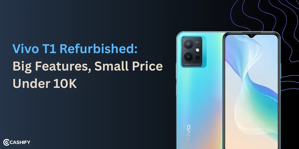 Vivo T1 Refurbished: Big Features, Small Price Under 10K Now!