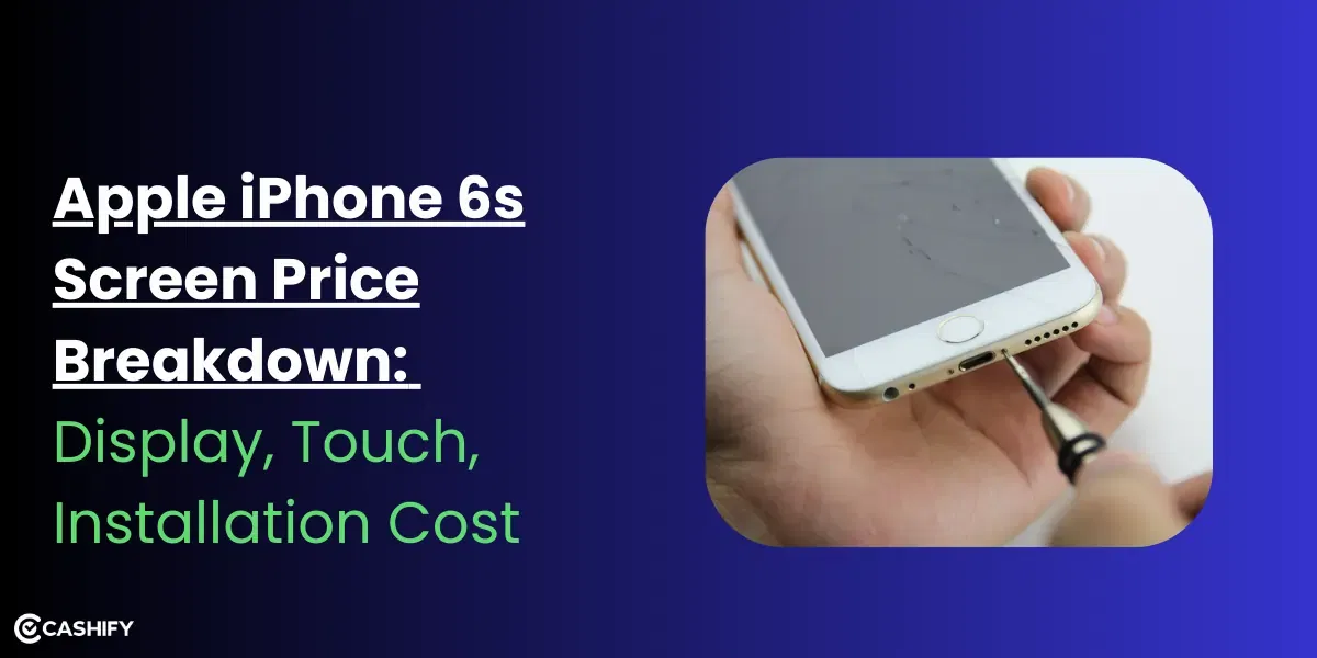 iPhone 6s Screen Price Breakdown: Display, Touch, Installation Cost