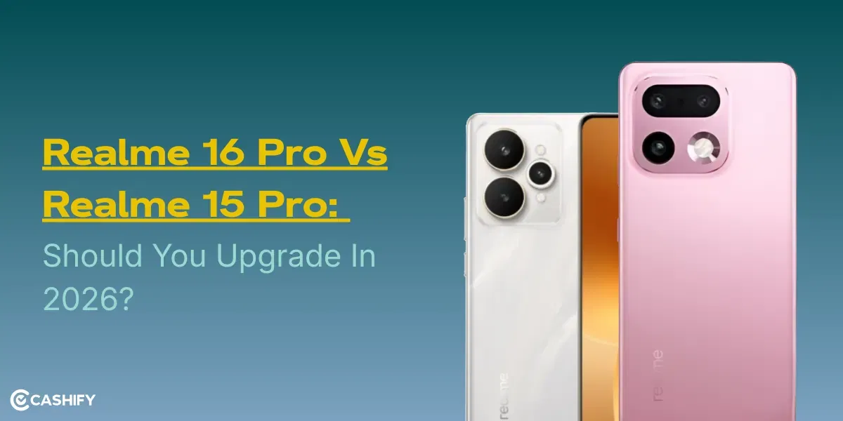 Realme 16 Pro Vs Realme 15 Pro: Should You Upgrade In 2026?