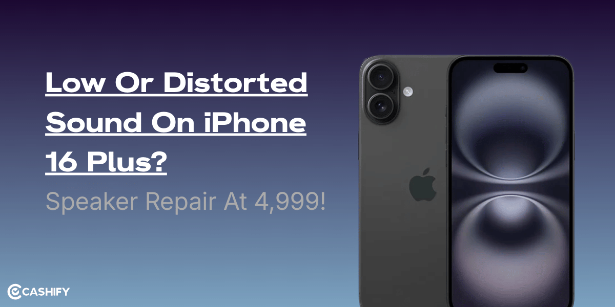 Low Or Distorted Sound On iPhone 16 Plus? Speaker Repair At Rs. 4,999!