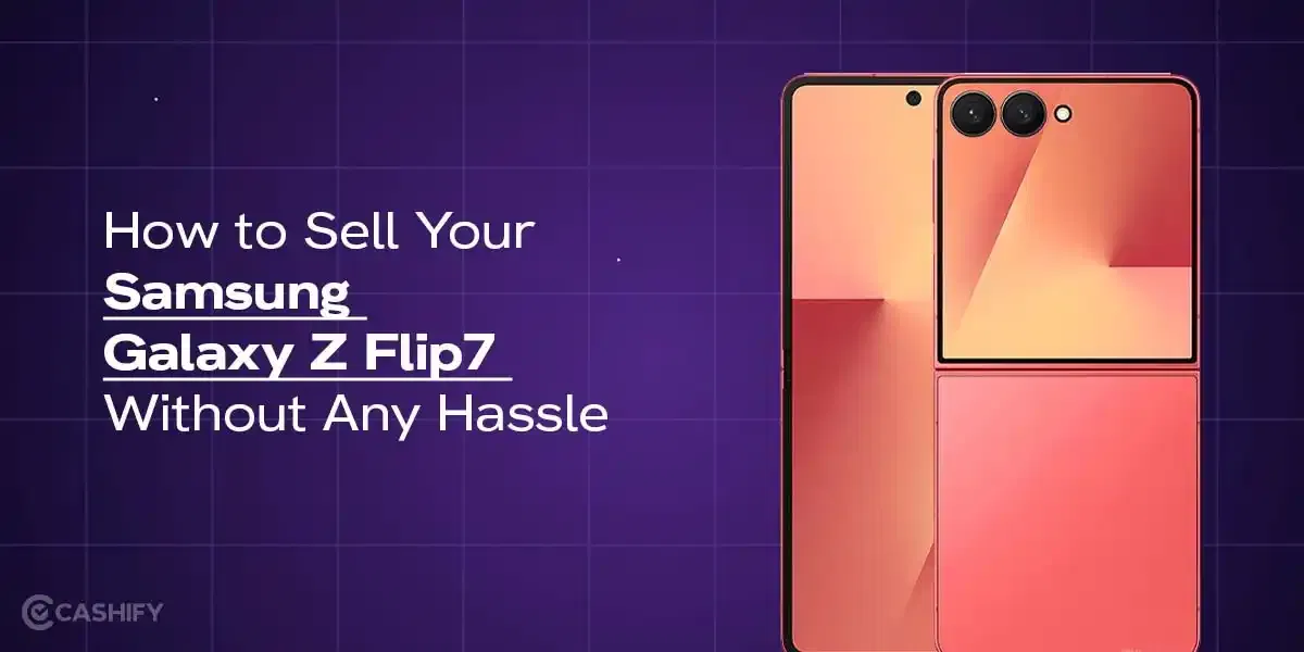 How to Sell Your Samsung Galaxy Z Flip7 Without Any Hassle