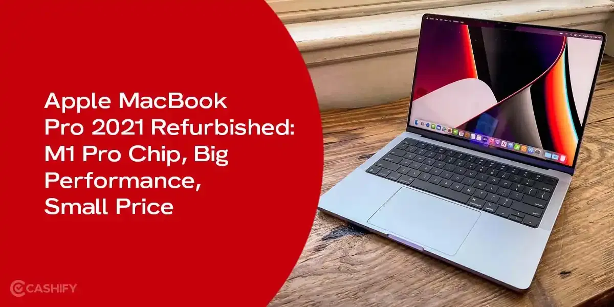 Apple MacBook Pro 2021 Refurbished: M1 Pro Chip, Big Performance, Small Price