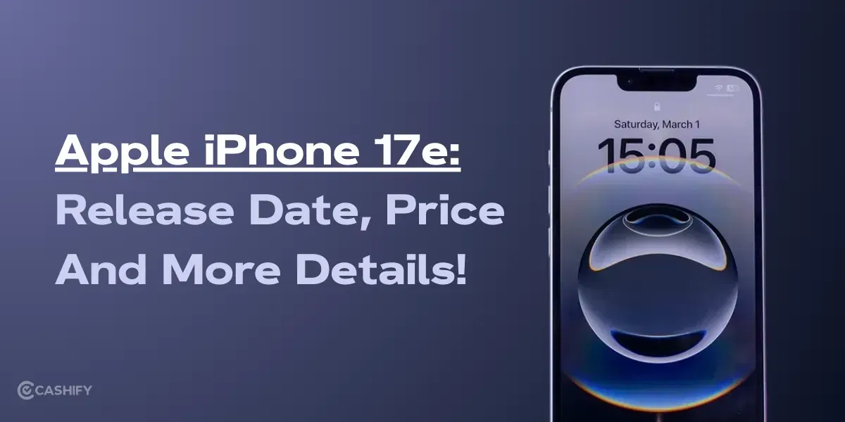 Apple iPhone 17e Release Date, Price And More!