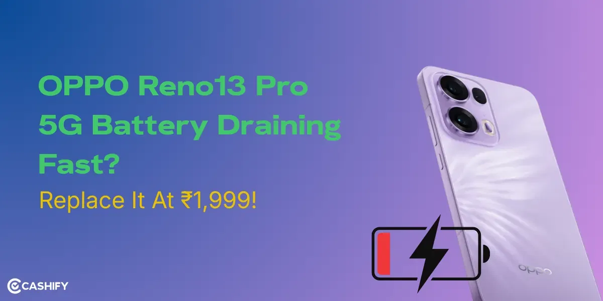 OPPO Reno13 Pro 5G Battery Draining Fast? Replace It At ₹1,999!